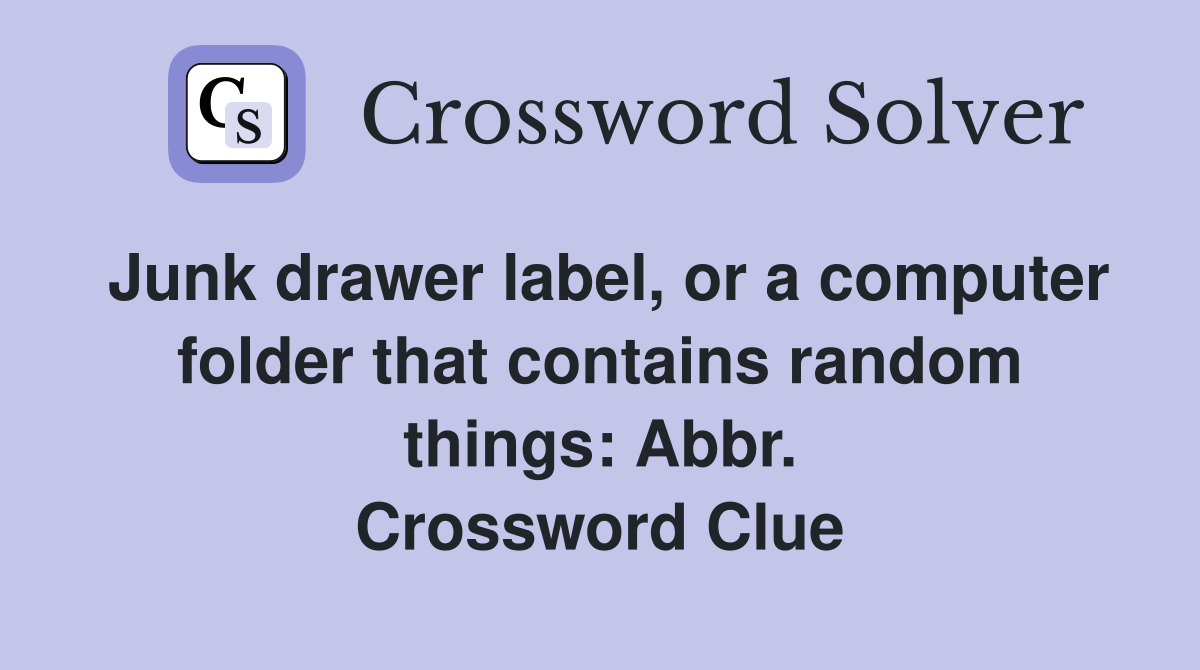 Junk drawer label, or a computer folder that contains random things